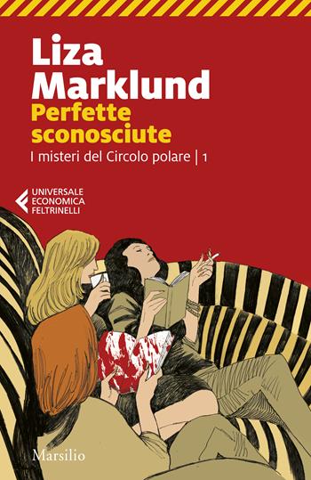 Perfette sconosciute - Liza Marklund - Libro Feltrinelli 2025, UE 1+1 | Libraccio.it