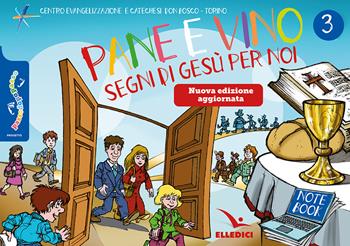 Passodopopasso. Notebook. Nuova ediz.. Vol. 3: Pane e vino. Segni di Gesù per noi  - Libro Editrice Elledici 2024, Sussidi catechismo iniziazione cristiana dei fanciulli | Libraccio.it
