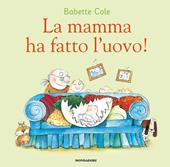 La mamma ha fatto l'uovo! Ediz. a colori