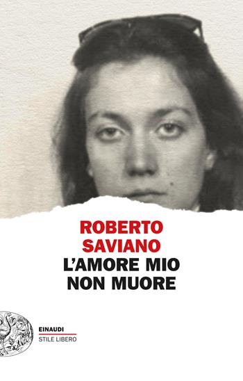 L'amore mio non muore - Roberto Saviano - Libro Einaudi 2025, Einaudi. Stile libero | Libraccio.it