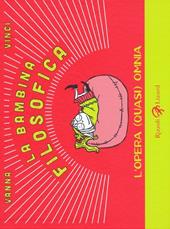 La bambina filosofica. L'opera (quasi) omnia