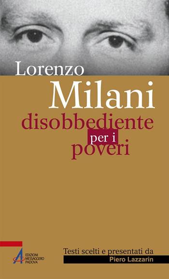 Disobbediente per i poveri. Testi scelti - Lorenzo Milani - Libro EMP - Edizioni Messaggero Padova 2017, Sguardo dello spirito | Libraccio.it