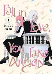 Fall in love, you false angels. Vol. 1