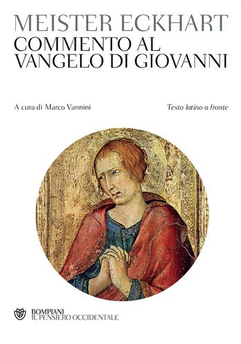 Commento al Vangelo di Giovanni. Testo latino a fronte - Meister Eckhart - Libro Bompiani 2017, Il pensiero occidentale | Libraccio.it