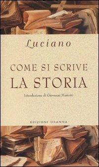 Come si scrive la storia - Luciano di Samosata - Libro Osanna Edizioni 2000, Polline | Libraccio.it