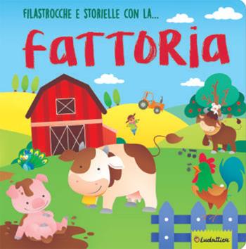 Filastrocche e storielle con la... fattoria. Ediz. a colori - Paola Luciani, Igor De Amicis - Libro Liscianilibri 2021 | Libraccio.it