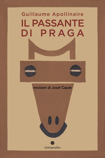 Il passante di Praga - Guillaume Apollinaire - Libro In Transito 2025, Praga magica | Libraccio.it